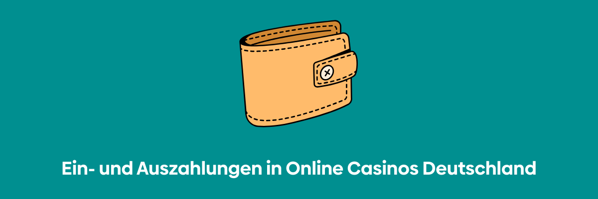 Ein- und Auszahlungen in Online Casinos Deutschland